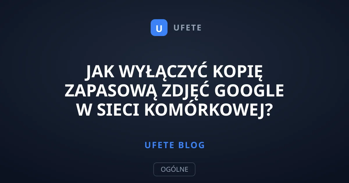 Jak wyłączyć kopię zapasową Zdjęć Google w sieci komórkowej?